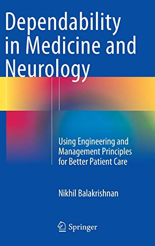 Stock image for Dependability in Medicine and Neurology. Using Engineering and Management Principles for Better Patient Care. for sale by Gast & Hoyer GmbH