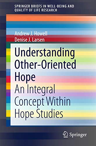 Beispielbild fr Understanding Other-Oriented Hope: An Integral Concept Within Hope Studies (SpringerBriefs in Well-Being and Quality of Life Research) zum Verkauf von Lucky's Textbooks