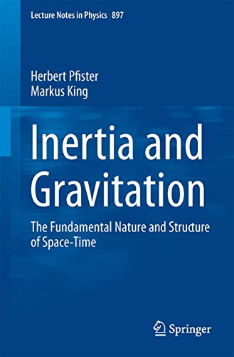 9783319150352: Inertia and Gravitation: The Fundamental Nature and Structure of Space-Time (Lecture Notes in Physics, 897)