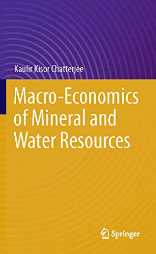 Macro-Economics of Mineral and Water Resources [Hardcover] Chatterjee, Kaulir Kisor