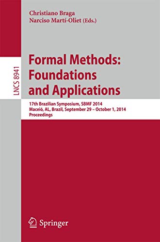 9783319150741: Formal Methods: Foundations and Applications: 17th Brazilian Symposium, SBMF 2014, Macei, AL, Brazil, September 29--October 1, 2014. Proceedings: 8941