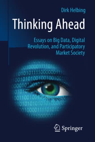 Beispielbild fr Thinking Ahead - Essays on Big Data, Digital Revolution, and Participatory Market Society zum Verkauf von BooksRun