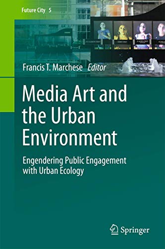 9783319151526: Media Art and the Urban Environment: Engendering Public Engagement with Urban Ecology: 5 (Future City)