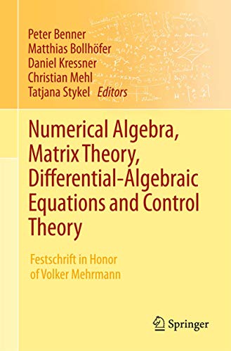 Stock image for Numerical Algebra Matrix Theory, Differential-Algebraic Equations and Control Theory. Festschrift in Honor of Volker Mehrmann. for sale by Gast & Hoyer GmbH