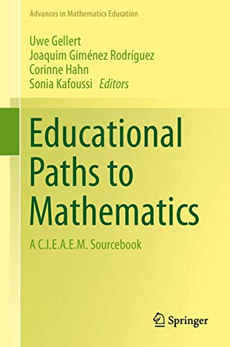 Educational Paths to Mathematics: A C.I.E.A.E.M. Sourcebook (Advances in Mathematics Education) [...