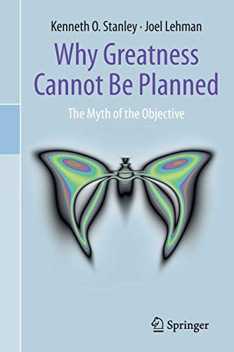 Imagen de archivo de Why Greatness Cannot Be Planned: The Myth of the Objective a la venta por BooksRun