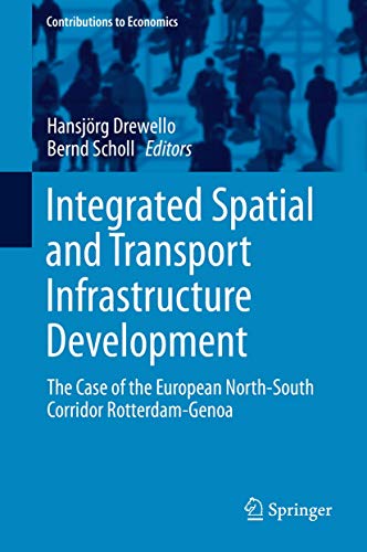 Stock image for Integrated Spatial and Transport Infrastructure Development. The Case of the European North-South Corridor Rotterdam-Genoa. for sale by Antiquariat im Hufelandhaus GmbH  vormals Lange & Springer