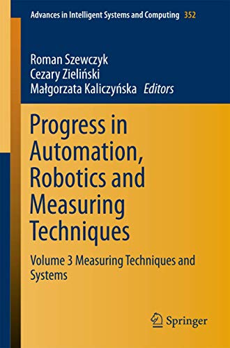 9783319158341: Progress in Automation, Robotics and Measuring Techniques: Volume 3 Measuring Techniques and Systems: 352 (Advances in Intelligent Systems and Computing, 352)