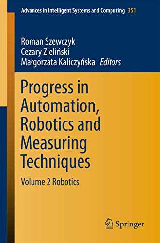 Stock image for Progress in Automation, Robotics and Measuring Techniques: Volume 2 Robotics (Advances in Intelligent Systems and Computing, 351) for sale by Lucky's Textbooks