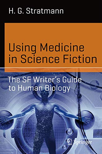 9783319160146: Using Medicine in Science Fiction: The SF Writer’s Guide to Human Biology