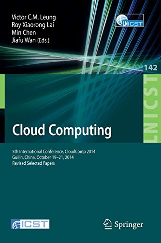 9783319160498: Cloud Computing: 5th International Conference, CloudComp 2014, Guilin, China, October 19-21, 2014, Revised Selected Papers: 142 (Lecture Notes of the ... and Telecommunications Engineering)