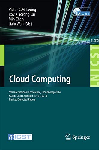 Stock image for Cloud Computing: 5th International Conference, CloudComp 2014, Guilin, China, October 19-21, 2014, Revised Selected Papers (Lecture Notes of the . and Telecommunications Engineering, 142) for sale by Lucky's Textbooks
