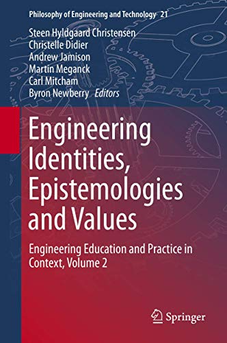 9783319161716: Engineering Identities, Epistemologies and Values: Engineering Education and Practice in Context, Volume 2: 21 (Philosophy of Engineering and Technology)