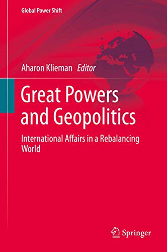 Stock image for Great Powers and Geopolitics. International Affairs in a Rebalancing World. for sale by Antiquariat im Hufelandhaus GmbH  vormals Lange & Springer