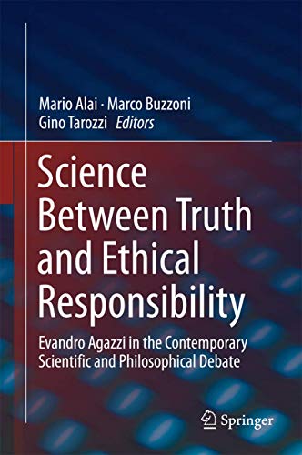 Beispielbild fr Science Between Truth and Ethical Responsibility Evandro Agazzi in the Contemporary Scientific and Philosophical Debate zum Verkauf von Buchpark