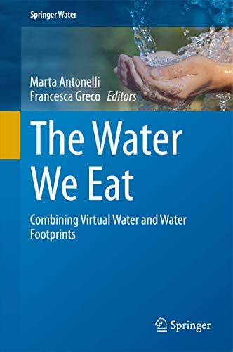 Stock image for The Water We Eat: Combining Virtual Water and Water Footprints (Springer Water) for sale by medimops