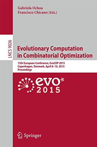 9783319164670: Evolutionary Computation in Combinatorial Optimization: 15th European Conference, EvoCOP 2015, Copenhagen, Denmark, April 8-10, 2015, Proceedings: ... Computer Science and General Issues)