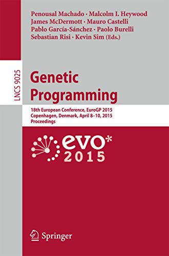 9783319165004: Genetic Programming: 18th European Conference, EuroGP 2015, Copenhagen, Denmark, April 8-10, 2015, Proceedings (Theoretical Computer Science and General Issues)