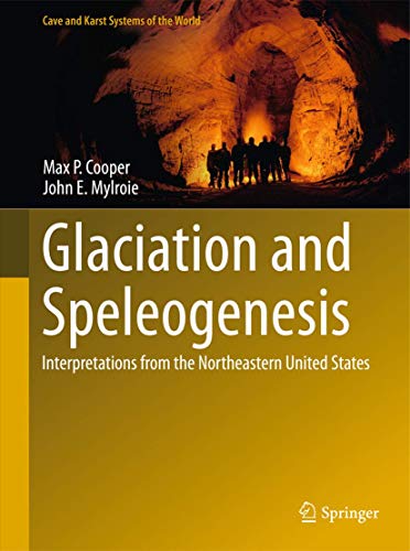 Stock image for Glaciation and Speleogenesis: Interpretations from the Northeastern United States (Cave and Karst Systems of the World) for sale by Books Puddle