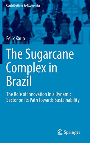 Beispielbild fr The Sugarcane Complex in Brazil : The Role of Innovation in a Dynamic Sector on Its Path Towards Sustainability zum Verkauf von Buchpark