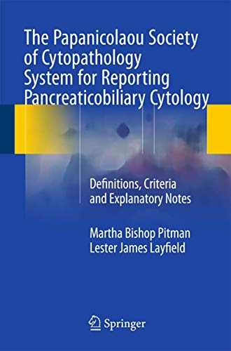 Stock image for The Papanicolaou Society of Cytopathology System for Reporting Pancreaticobiliary Cytology: Definitions, Criteria and Explanatory Notes for sale by ThriftBooks-Atlanta