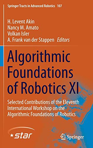 Beispielbild fr Algorithmic Foundations of Robotics XI: Selected Contributions of the Eleventh International Workshop on the Algorithmic Foundations of Robotics (Springer Tracts in Advanced Robotics, 107) zum Verkauf von HPB-Red