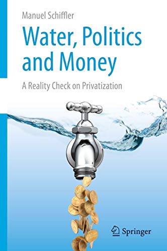 Immagine dell'editore per Water, Politics and Money. A Reality Check on Privatization. venduto da Universittsbuchhandlung Herta Hold GmbH