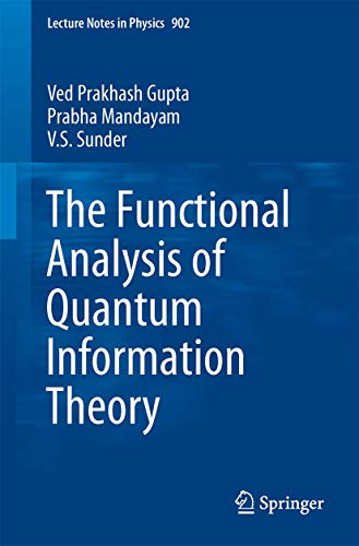 Beispielbild fr The Functional Analysis of Quantum Information Theory A Collection of Notes Based on Lectures by Gilles Pisier, K. R. Parthasarathy, Vern Paulsen and Andreas Winter zum Verkauf von Buchpark