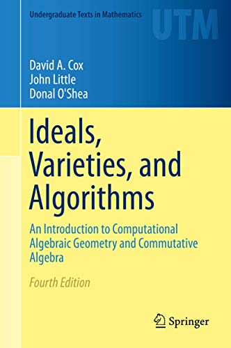 9783319167206: Ideals, Varieties, and Algorithms: An Introduction to Computational Algebraic Geometry and Commutative Algebra