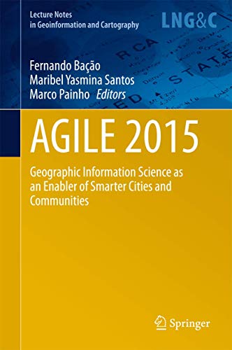 Stock image for AGILE 2015. Geographic Information Science as an Enabler of Smarter Cities and Communities. for sale by Antiquariat im Hufelandhaus GmbH  vormals Lange & Springer