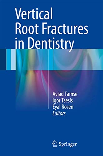 Vertical Root Fractures in Dentistry [Hardcover] Tamse, Aviad; Tsesis, Igor and Rosen, Eyal