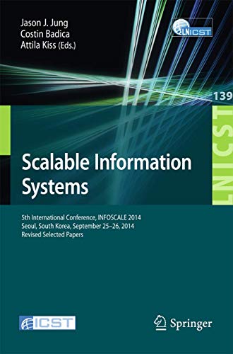 9783319168678: Scalable Information Systems: 5th International Conference, INFOSCALE 2014, Seoul, South Korea, September 25-26, 2014, Revised Selected Papers: 139 ... and Telecommunications Engineering)
