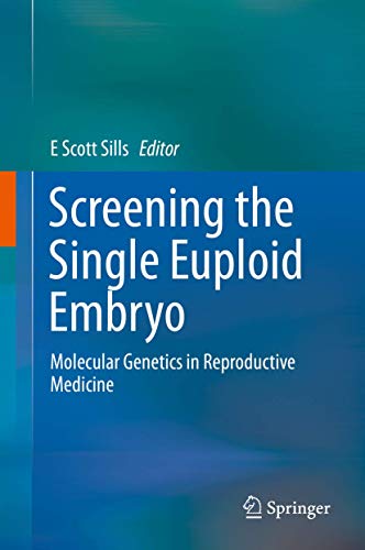 9783319168913: Screening the Single Euploid Embryo: Molecular Genetics in Reproductive Medicine