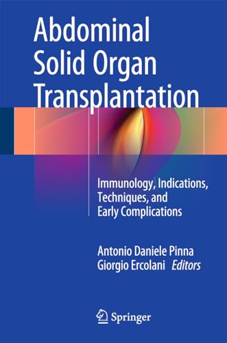9783319169965: Abdominal Solid Organ Transplantation: Immunology, Indications, Techniques, and Early Complications