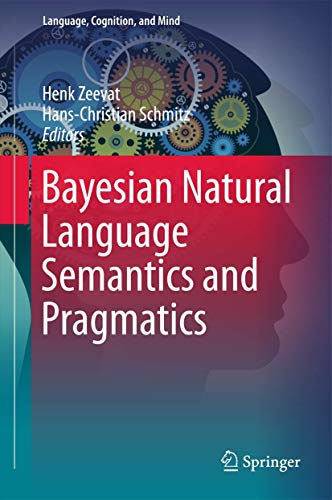 Bayesian Natural Language Semantics and Pragmatics.