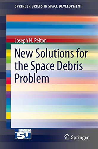 Stock image for New Solutions for the Space Debris Problem (SpringerBriefs in Space Development) for sale by GF Books, Inc.