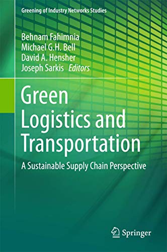 Beispielbild fr Green Logistics and Transportation: A Sustainable Supply Chain Perspective (Greening of Industry Networks Studies, 4, Band 4) [Hardcover] Fahimnia, Behnam; Bell, Michael G.H.; Hensher, David A. and Sarkis, Joseph zum Verkauf von SpringBooks