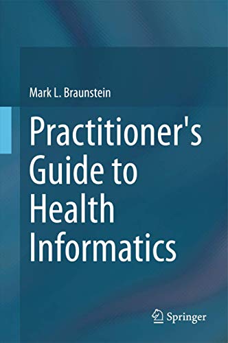 Stock image for Practitioner's Guide to Health Informatics [Hardcover] Braunstein, Mark L. for sale by RareCollectibleSignedBooks