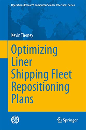 Stock image for Optimizing Liner Shipping Fleet Repositioning Plans (Operations Research/Computer Science Interfaces Series, 57) for sale by Lucky's Textbooks