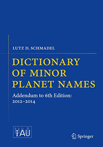 9783319176765: Dictionary of Minor Planet Names: Addendum to 6th Edition: 2012-2014