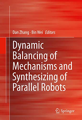 Imagen de archivo de Dynamic Balancing of Mechanisms and Synthesizing of Parallel Robots a la venta por Ria Christie Collections