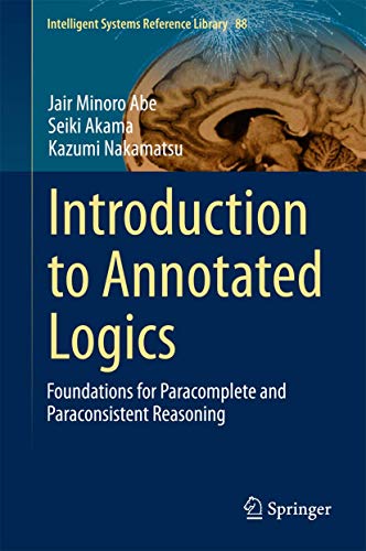 9783319179117: Introduction to Annotated Logics: Foundations of Paracomplete and Paraconsistent Reasoning: Foundations for Paracomplete and Paraconsistent Reasoning: 88