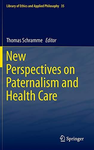 9783319179599: New Perspectives on Paternalism and Health Care: 35 (Library of Ethics and Applied Philosophy)