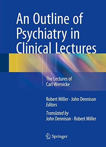 Stock image for An Outline of Psychiatry in Clinical Lectures: The Lectures of Carl Wernicke for sale by Lucky's Textbooks