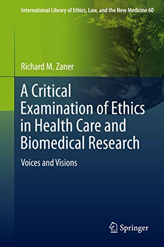 Imagen de archivo de A Critical Examination of Ethics in Health Care and Biomedical Research: Voices and Visions a la venta por ThriftBooks-Dallas