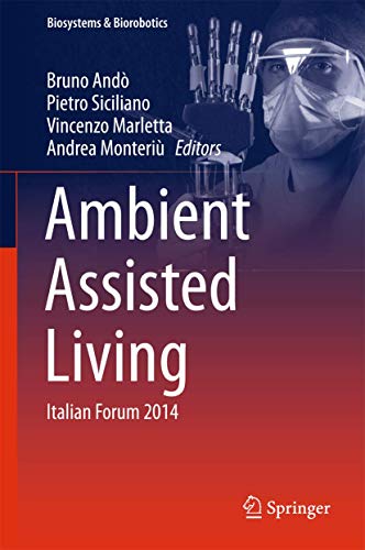 Stock image for Ambient Assisted Living: Italian Forum 2014 (Biosystems & Biorobotics, 11) for sale by Lucky's Textbooks