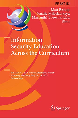 Stock image for Information Security Education Across the Curriculum: 9th IFIP WG 11.8 World Conference, WISE 9, Hamburg, Germany, May 26-28, 2015, Proceedings (IFIP . in Information and Communication Technology) for sale by medimops