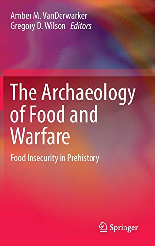 9783319185057: The Archaeology of Food and Warfare: Food Insecurity in Prehistory