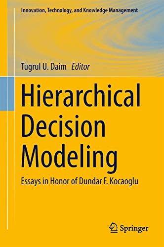 Stock image for Hierarchical Decision Modeling: Essays in Honor of Dundar F. Kocaoglu (Innovation, Technology, and Knowledge Management) for sale by Phatpocket Limited