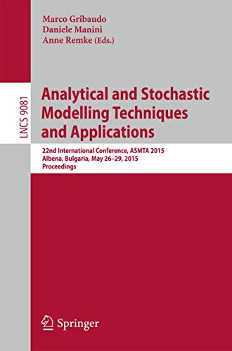 Imagen de archivo de Analytical and Stochastic Modelling Techniques and Applications: 22nd International Conference, ASMTA 2015, Albena, Bulgaria, May 26-29, 2015. Proceedings (Programming and Software Engineering) a la venta por Lucky's Textbooks